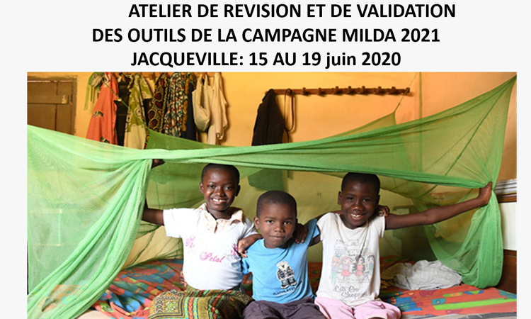 ATELIER DE REVISION DES OUTILS DE LA CAMPAGNE NATIONALE DE DISTRIBUTION GRATUITE DE MOUSTIQUAIRES EN CÔTE D'IVOIRE : Jacqueville 16-18 juin 2020